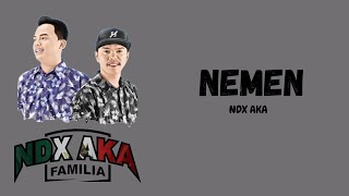 NDX AKA - NEMEN | Lirik Bahasa Jawa Terjemahan Indonesia