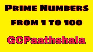 Prime Numbers from 1 to 100 | Basic Concepts of Mathematical Calculation #mathematics #gcpaathshala
