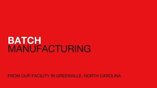 Batch manufacturing in Greenville, North Carolina