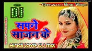 Dj mix  SAPNE SAJAN KE      DJ HINDI DHOLKI MIX  DJ Love song