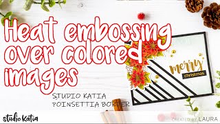 Heat Embossing on Colored Images | Studio Katia Winter 2019 Relase Blog Hop and Giveaways