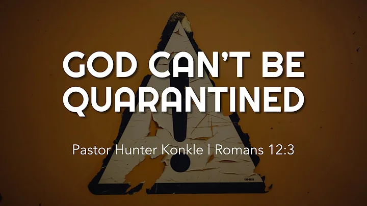GOD CANT BE QUARANTINED |  Hunter Konkle