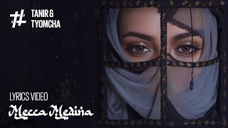 Tanir &amp; Tyomcha - Mecca Medina (Lyric Video)