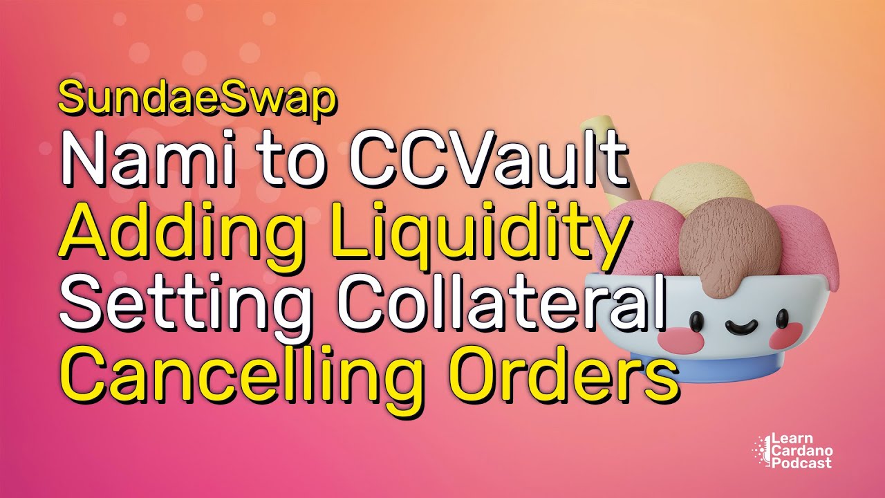 SundaeSwap, Import Nami to CCVault, Provide Liquidity, Cancel Orders