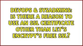 is there a reason to use an ssl certificate other than let's encrypt's free ssl?