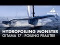 A Hydrofoiling Monster | Gitana 17 Foiling Feature | World Sailing Show - October 2017