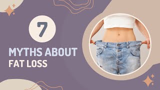 7 myths about fat loss