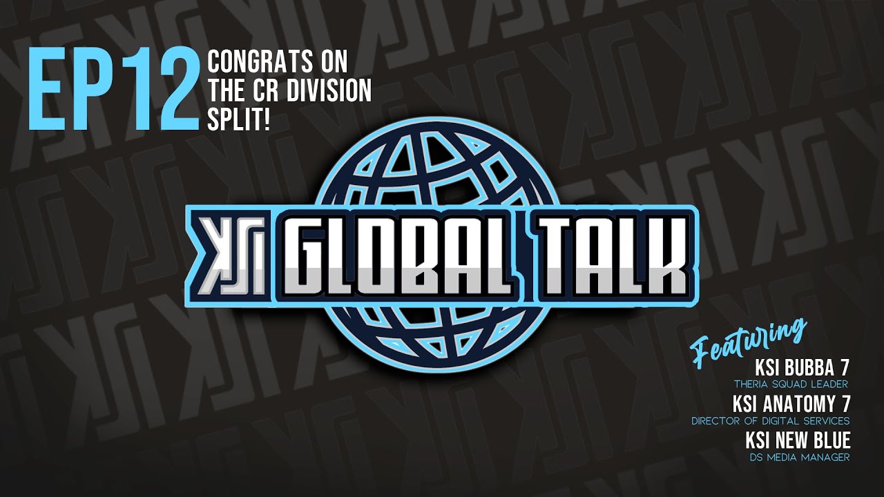 KSI Studios presents Global Talk: Episode 12 - Congrats on the CR Division Split
