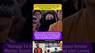 irish bella datang ke rumah duka ammar zoni #ammarzoni #irishbella