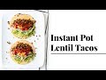 Instant pot lentil tacos