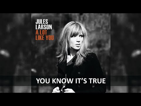 JULES LARSON YOU KNOW IT S TRUE LYRICS 