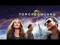 Tomorrowland (2015) Full Movie Review | George Clooney & Hugh Laurie | Review & Facts