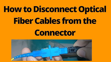 How to Disconnect  Optical Fiber Cables from the Connector