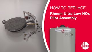 How To Replace a  Rheem Ultra Low NOx Pilot Assembly.