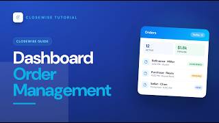 Managing Orders On your CloseWise Dashboard