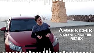 Arsenchik - Naxandz Mardik REMIX