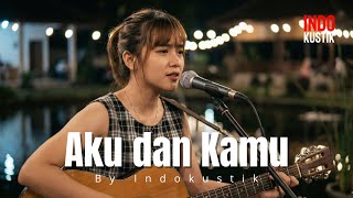 AKU DAN KAMU - Acoustic ( Aulia ) By Indokustik
