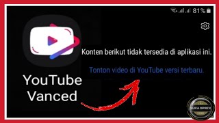 Solusi Youtube Vanced ' Konten berikut tidak tersedia di aplikasi ini '