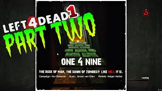 Left 4 Dead 1 (One 4 Nine) 'PART TWO'