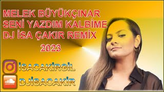 Melike Büyükçınar - Seni Yazdım Kalbime - Dj İsa Çakır Remix 2023 Dgp