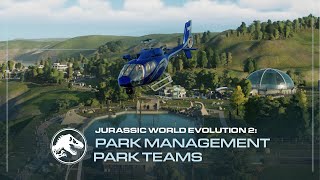 Jurassic World Evolution 2 | Park Management Guide | Park Teams