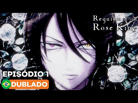 Requiem of the Rose King - Episódio 1 (Dublado)