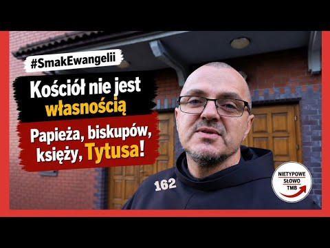 Kościół nie jest własnością Papieża, biskupów, księży, Tytusa! #SmakEwangelii #162
