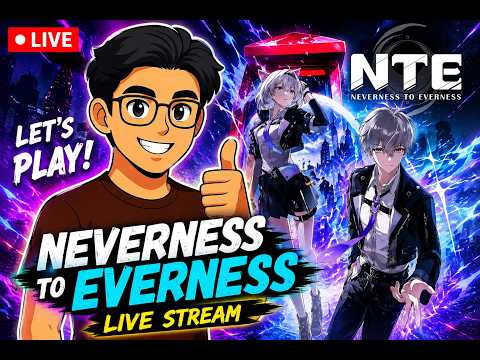 🔴 NTE LIVE STREAM MM 🇲🇲 | Neverness To Everness Gameplay