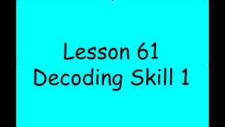 Lesson 61 Decoding Skill 1
