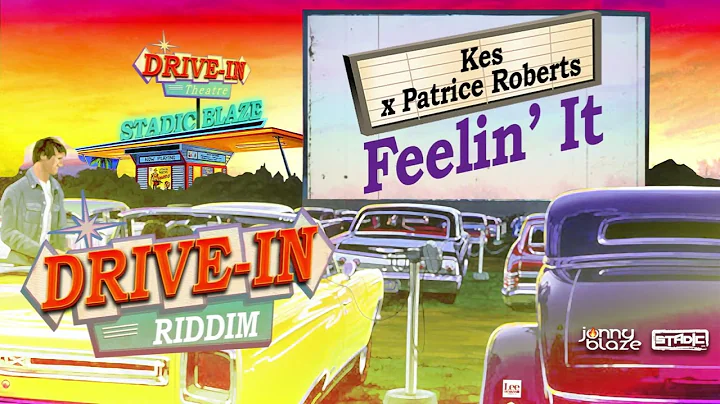 Kes x Patrice Roberts - Feelin It (Drive In Riddim)