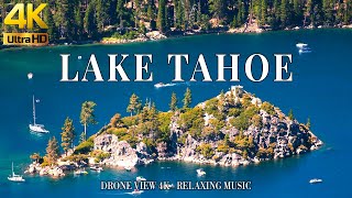 Lake Tahoe 4K drone view 🇺🇸 Flying Over Tahoe | Relaxation film with calming music - 4k Ultra HD