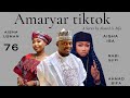 Amaryar tiktok episode 76 original