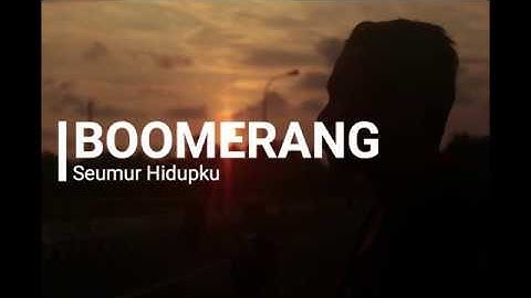 Boomerang - Seumur Hidupku [ Lirik ]