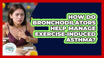 How Do Bronchodilators Help Manage Exercise-induced Asthma? - Everyday Asthma Tips