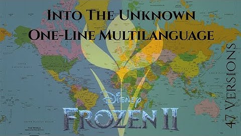 Into The Unknown || One-Line Multilanguage | 46 Languages (HQ)