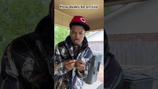 How dudes be on live … #funny #comedy