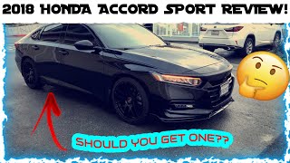 2018 HONDA ACCORD SPORT 1.5L REVIEW! WORTH THE PURCHASE?