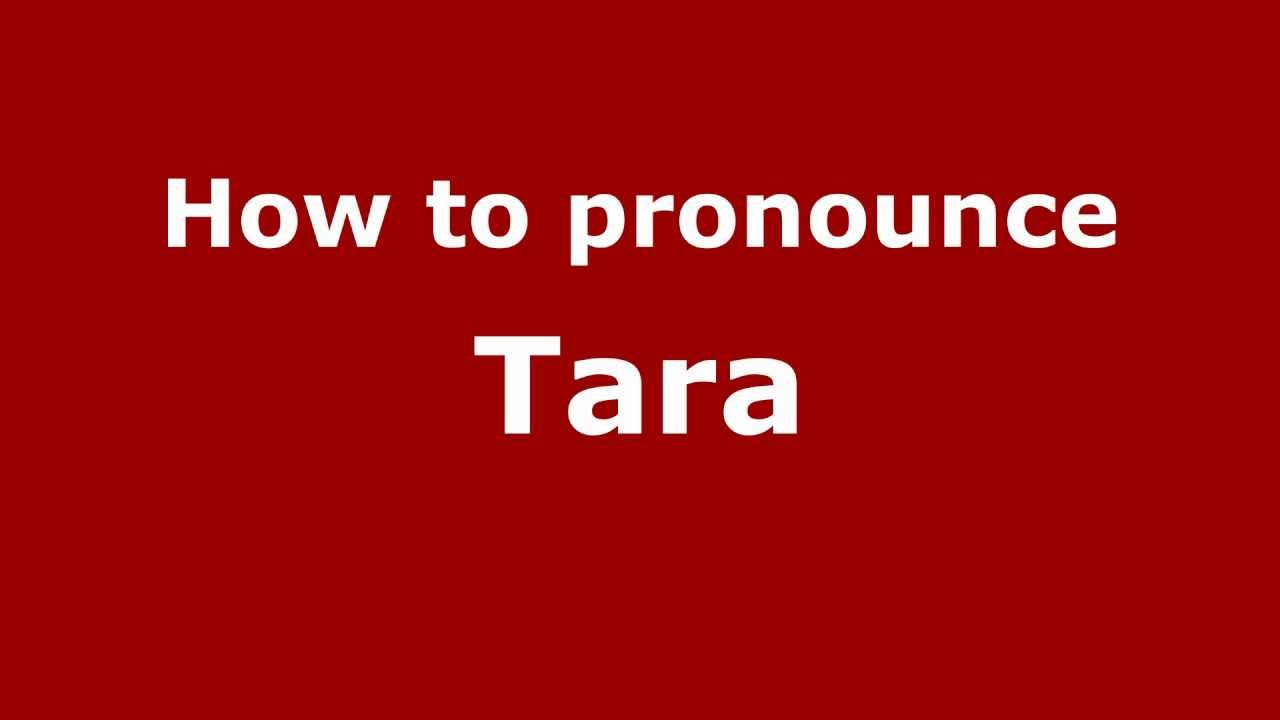 How To Pronounce Tara - Pronouncenames.Com