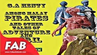 Among Malay Pirates  a Tale of Adventure and Peril Full Audiobook by G. A. HENTY by Historical screenshot 4