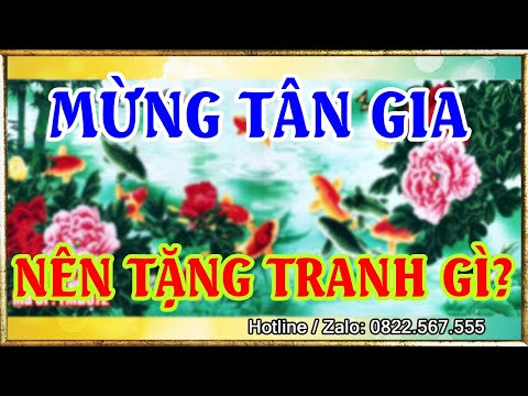 #1 Tân Gia Nên Tặng Những Bức Tranh Nào Để Mang Lại Tiền Tài Danh Vọng Cho Gia Chủ Mới Nhất