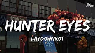 Laydownrot - Hunter eyes (lyrics)