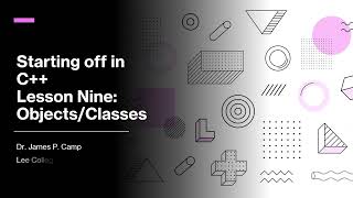 Starting off in C++, Lesson Nine: Classes/Objects