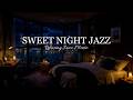 Sweet Night Jazz in Cozy Bedroom Ambience | Smooth Jazz Instrumental Music for Relax & Sleep
