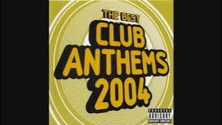 The Best Club Anthems 2004 - CD1
