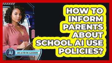 How to inform parents about school AI use policies?