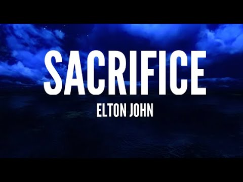 Elton John - Sacrifice (with lyrics on screen) ! 