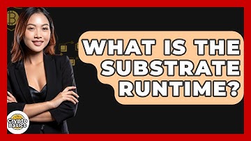 What Is The Substrate Runtime? - CryptoBasics360.com