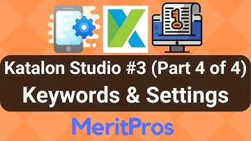 Katalon Studio Keywords & Settings - Exploring UI (Part 4 of 4) - Katalon Studio Tutorial #3