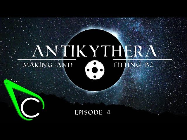 The Antikythera Mechanism Episode 4 - Making And Fitting B2