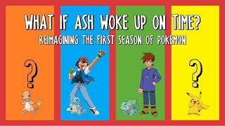 What If Ash Woke Up On Time?